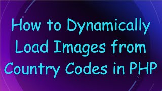 How to Dynamically Load Images from Country Codes in PHP