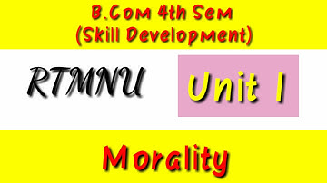 Morality | RTMNU | B.com 4th sem | Skill Development | (Unit 1) Nagpur University |