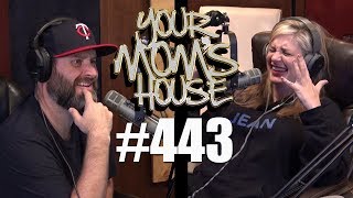 Your Mom's House Podcast - Ep. 443