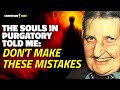 Maria simma the souls of purgatory revealed to me the three mistakes to avoid at mass