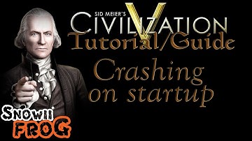 Civilization V - Tutorial / Guide - Fix crash on startup