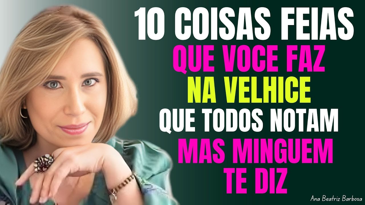 "10 Bad Habits in Old Age That Bother People (But Nobody Tells You)" | Ana Beatriz Barbosa