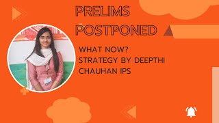 Prelims Postponed  How to utilise extra time By DEEPTHI CHAUHAN IPS