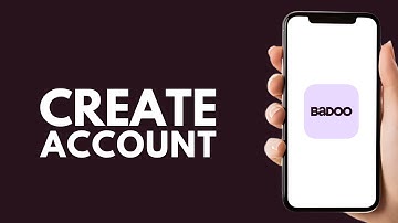 How To Create Badoo Account - Step by Step