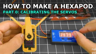 How To Make A Hexapod Robot. Part 0 Of 3 Calibrating The Servos. A Diy Robot Project.