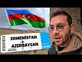 ERMENİSTAN'DAN AZERBAYCAN BAKÜ'YE GELDİM