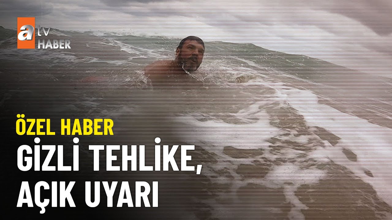 ÖZEL HABER- Rip akıntısını anlamanın kolay yolu  - atv Ana Haber 27 Temmuz 2023