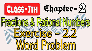 Class - 7th (Prachi) || Chapter - 2 Fractions & Rational Numbers || Exercise - 2.2 Word Problems