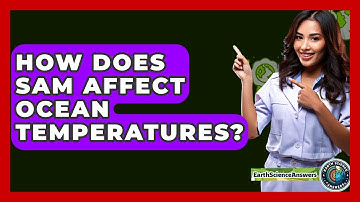 How Does SAM Affect Ocean Temperatures? - Earth Science Answers