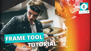 Frame Tool Tutorial | Pixlr E