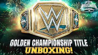 WWE WrestleMania 40 Golden Championship Title Unboxing!