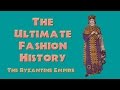 THE ULTIMATE FASHION HISTORY: The Byzantine Empire