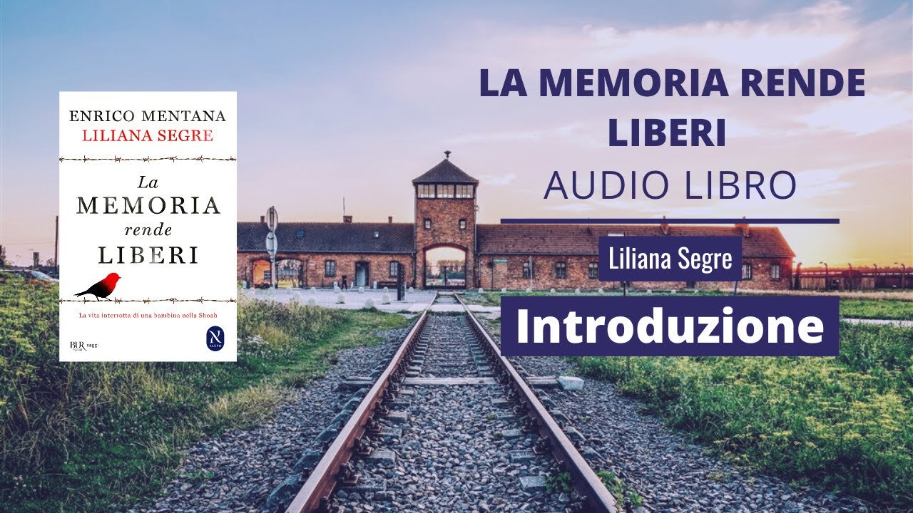 Liliana Segre - LA MEMORIA RENDE LIBERI Audiolibro - Introduzione 