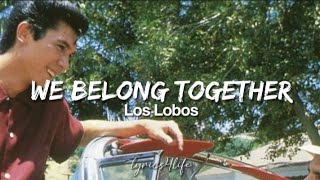 Los Lobos - We Belong Together (Lyrics)