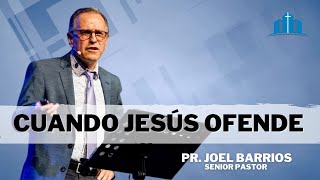 💒👉 06/12/2021 "Cuando Jesús Ofende" Pr. Joel Barrios ✝️