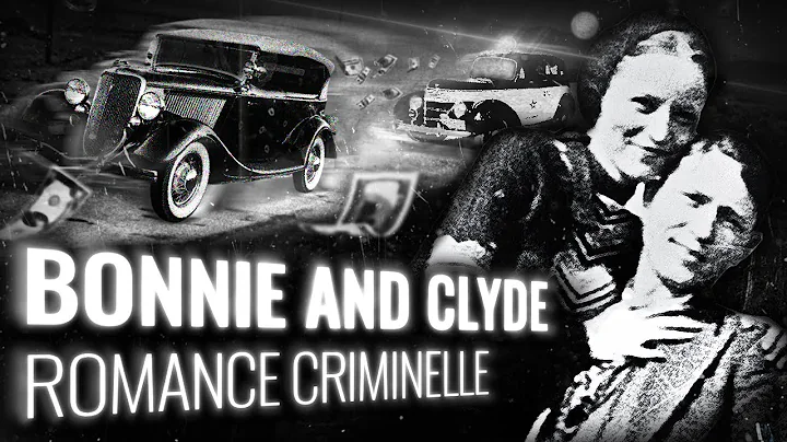 BONNIE AND CLYDE : Histoire d'un Couple de Gangste...