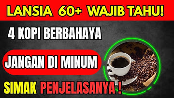 LANSIA WAJIB TAHU! 4 Kopi Paling Berbahaya & 4 Kopi Terbaik untuk Usia 60+ #kesehatanlansia 