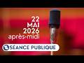 🔴 Suivez la séance publique du vendredi 22 mai, après-midi