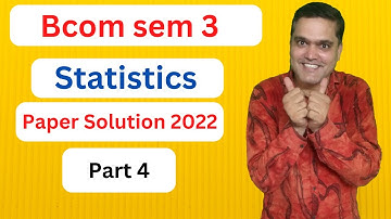 B.com sem 3 Paper solution 2022 | B.com sem 3 Statistics Paper Solution 2022 | B.com sem 3 | Part 4