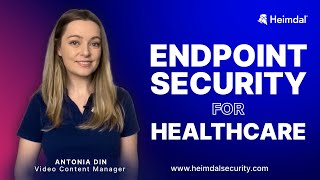 Endpoint Protection in the Healthcare Industry: Best Practices