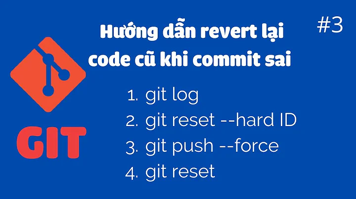 Tất tần tật về GIT #3: Hướng dẫn revert lại code cũ khi commit sai