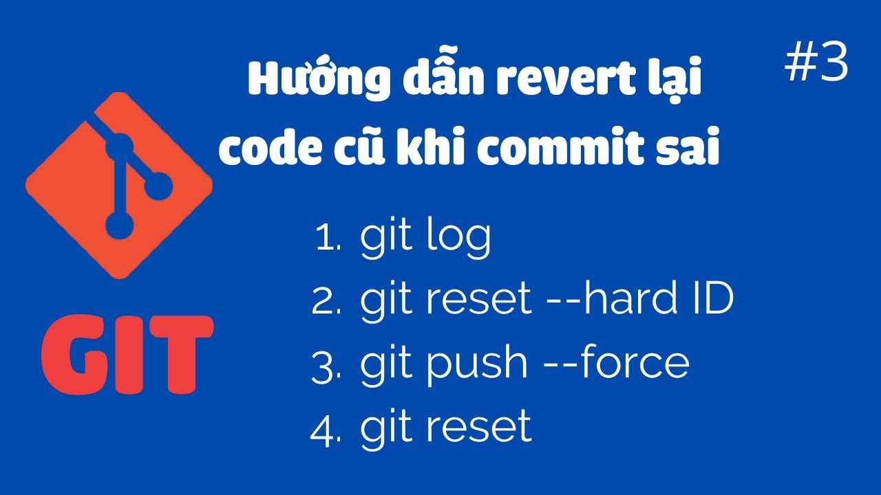 Tất Tần Tật Về Git #3: Hướng Dẫn Revert Lại Code Cũ Khi Commit Sai