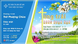 HTTL CÀ MAU - Chương trình thờ phượng Chúa - 18/07/2021