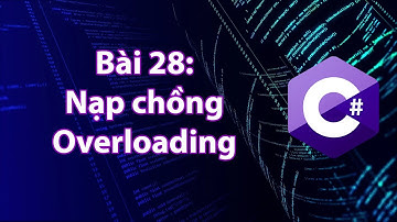 C# - Bài 28: Nạp chồng phương thức