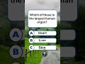 Which of these is the largest human organ? #dailyquiz #triviatime