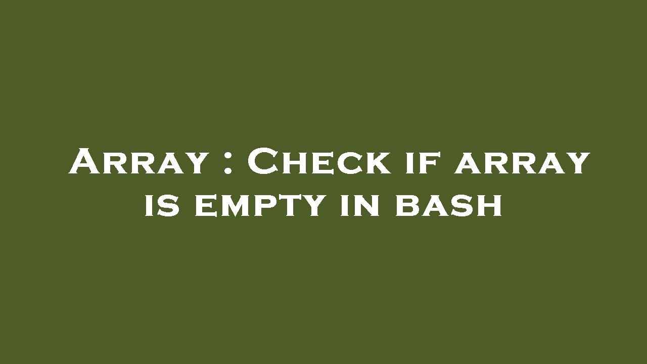 Array : Check if array is empty in bash