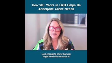 How 20+ Years in L&D Helps Us Anticipate Client Needs - Lori Fancher