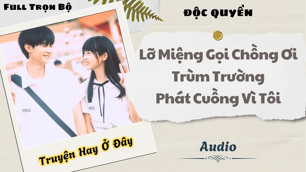[Truyện Audio] | Lỡ Miệng Gọi Chồng Ơi, Trùm Trường Phát Cuồng Vì Tôi | DuDu Audio