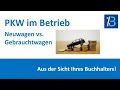 PKW im Betrieb Teil 1: Neuwagen vs. Gebrauchtwagen