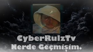 CyberRulzTv | Nerde Geçmişim. | Lyrics | Yeniden Yüklendi. | #2 Resimi