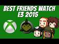 Super Best Friends Watch - Microsoft E3 2015 (Original)