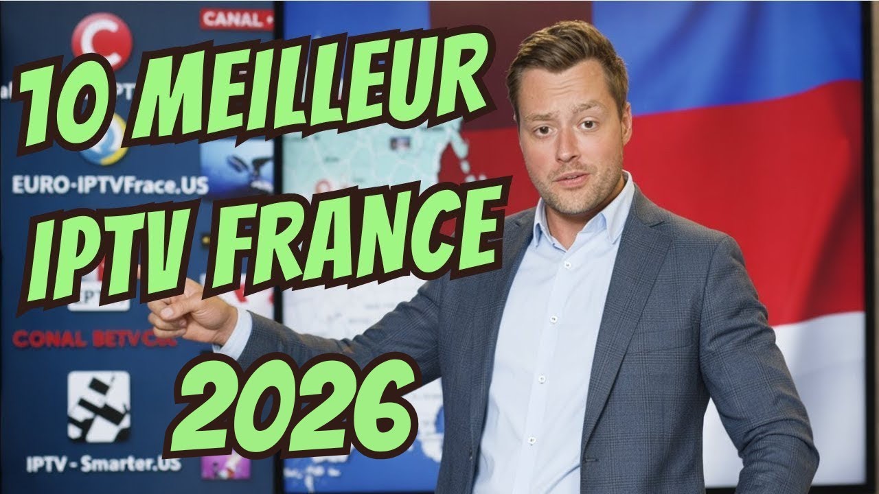 Le Vrai Roi de l’IPTV en France ? (10 Meilleurs IPTV 2026)