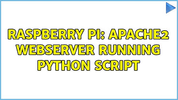 Raspberry Pi: Apache2 webserver running python script (2 Solutions!!)