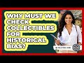 Why Must We Check Collectibles For Historical Bias? - The Collectibles Guide