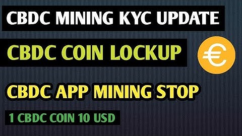cbdc mining | cbdc lockup coin | cbdc kyc | cbdc new update