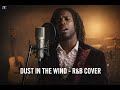 DUST IN THE WIND - R&amp;B COVER