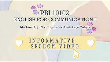 PBI 10102 | ENGLISH FOR COMMUNICATION 1 | INFORMATIVE SPEECH VIDEO