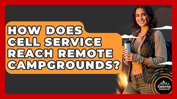 How Does Cell Service Reach Remote Campgrounds? - Exploring Campgrounds