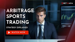 Arbitrage Sports Trading Explained - Decoding The Popular Strategy