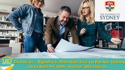 Du học Úc – Ngành Cử nhân Kiến ​​trúc tại Đại học Sydney