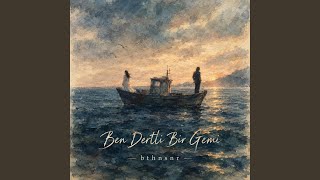Ben Dertli Bir Gemi