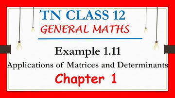 12th Maths | Example 1.11 | Chapter 1 | Applications of Matrices and Determinants