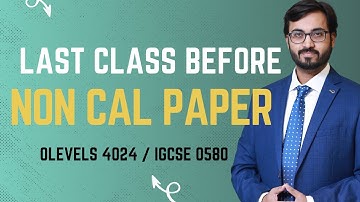 LAST CLASS BEFORE NON CAL PAPER | O LEVELS 4024 | IGCSE 0580