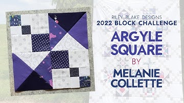 Block #12 - Argyle Square by Melanie Collette- Riley Blake Designs 2022 Block Challenge