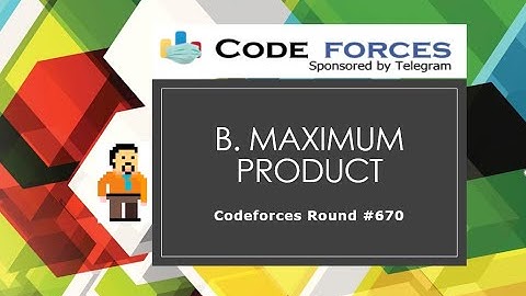 B. Maximum Product | Codeforces Round #670 (Div. 2) | Sorting | Maths