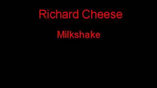 Watch Richard Cheese Milkshake video